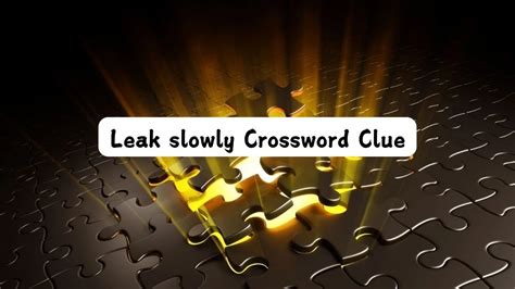 leak crossword clue|leak Crossword Clue